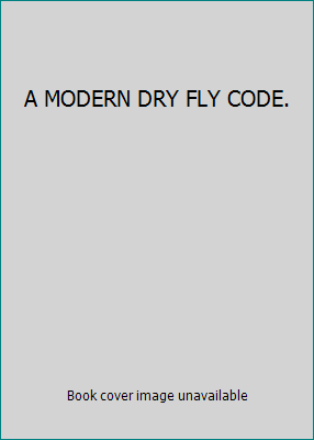 A MODERN DRY FLY CODE. 0517504421 Book Cover