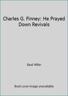 Charles G. Finney: He Prayed Down Revivals B003N07CIC Book Cover