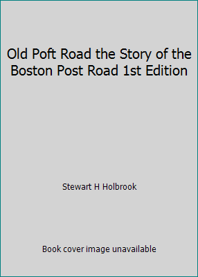 Old Poft Road the Story of the Boston Post Road... B00C6B019Q Book Cover
