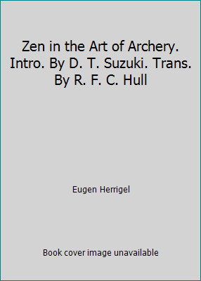 Zen in the Art of Archery. Intro. By D. T. Suzu... B008PVF6W8 Book Cover