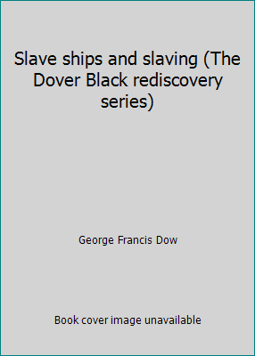 Slave ships and slaving (The Dover Black redisc... 0486226360 Book Cover