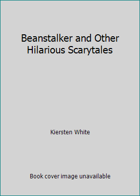 Beanstalker and Other Hilarious Scarytales 1338216201 Book Cover