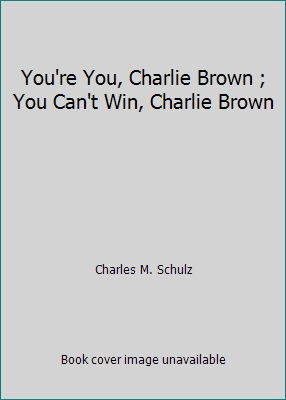 You're You, Charlie Brown ; You Can't Win, Char... B001ORLX0Y Book Cover