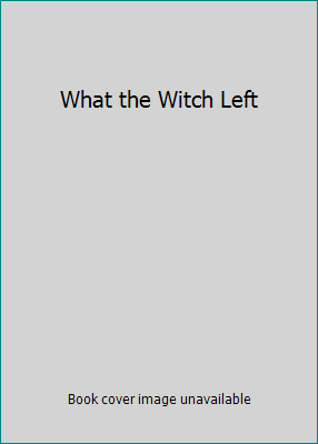 What the Witch Left 0590037889 Book Cover