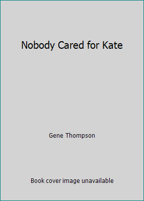 Nobody Cared for Kate B004NOR6GU Book Cover