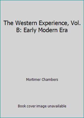 The Western Experience, Vol. B: Early Modern Era 0073250848 Book Cover