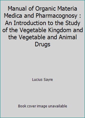 Manual of Organic Materia Medica and Pharmacogn... 1503065197 Book Cover