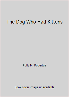 The Dog Who Had Kittens 0590062069 Book Cover