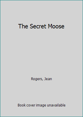 The Secret Moose 068804249X Book Cover