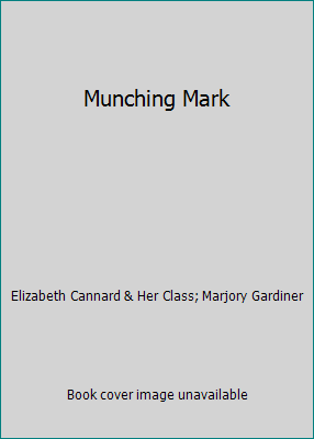  Munching Mark: 9781555353117: Elizabeth Cannard & Her Class,  Marjory Gardiner: Books