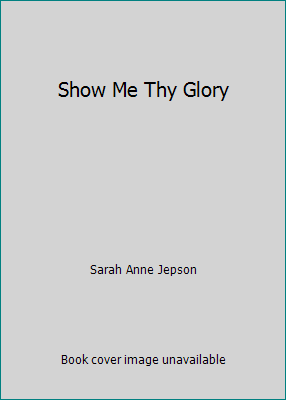 Show Me Thy Glory B000LB29TI Book Cover