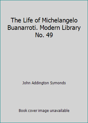 The Life of Michelangelo Buanarroti. Modern Lib... B0025GG9MK Book Cover