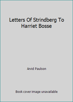 Letters Of Strindberg To Harriet Bosse B000IPOD2I Book Cover