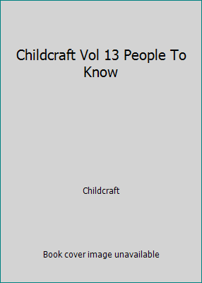 Childcraft Vol 13 People To Know B000JDW0UQ Book Cover