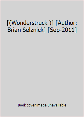 [(Wonderstruck )] [Author: Brian Selznick] [Sep... B0108DZSYQ Book Cover