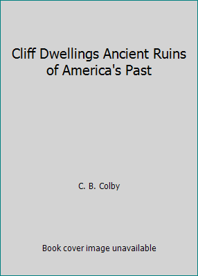 Cliff Dwellings Ancient Ruins of America's Past B000H42URK Book Cover