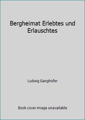 Bergheimat Erlebtes und Erlauschtes B00EVAECV8 Book Cover