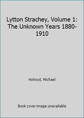 Lytton Strachey, Volume 1: The Unknown Years 18... B00WROAJ9E Book Cover