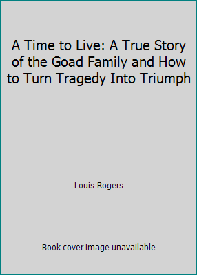 A Time to Live: A True Story of the Goad Family... B001IYF2UA Book Cover