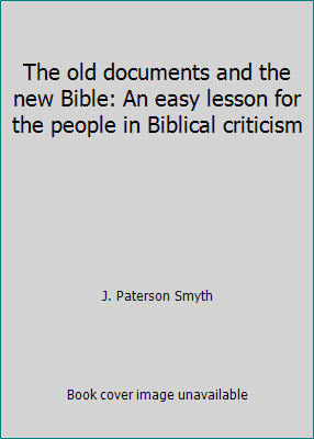 The old documents and the new Bible: An easy le... B00087XKFC Book Cover