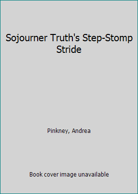 Sojourner Truth's Step-Stomp Stride 0786815922 Book Cover