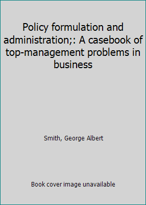 Policy formulation and administration;: A caseb... B0007DZKRS Book Cover