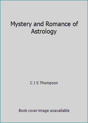 Mystery and Romance of Astrology 1566192544 Book Cover