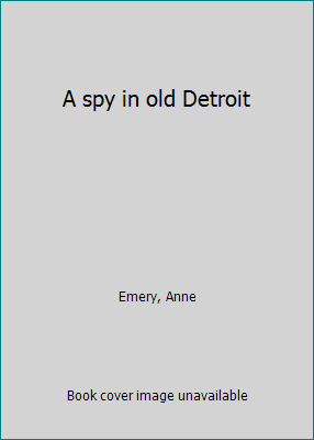 A spy in old Detroit B0007HR9GE Book Cover