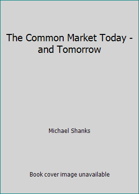 The Common Market Today - and Tomorrow B000XXZJSC Book Cover