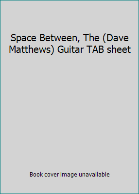 Space Between, The (Dave Matthews) Guitar TAB s... 991004000X Book Cover