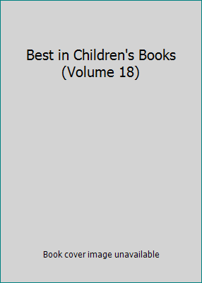 Best in Children's Books (Volume 18) B000O6QCZW Book Cover