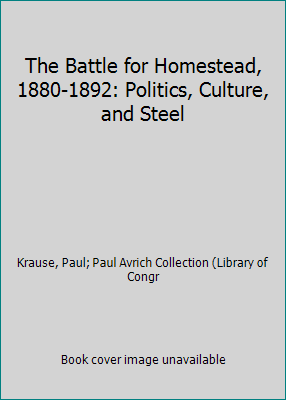 The Battle for Homestead, 1880-1892: Politics, ... 0822937026 Book Cover