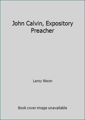 John Calvin, Expository Preacher B000O2TCEE Book Cover