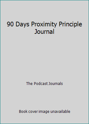 90 Days Proximity Principle Journal 1074826167 Book Cover