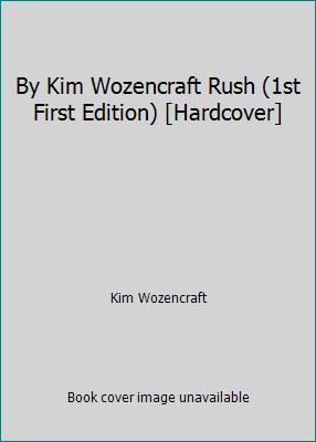 By Kim Wozencraft Rush (1st First Edition) [Har... B00SB4GFUQ Book Cover
