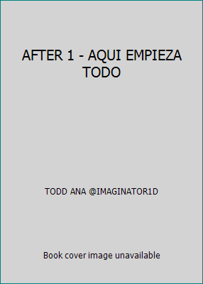 AFTER 1 - AQUI EMPIEZA TODO [Spanish] 9875809543 Book Cover