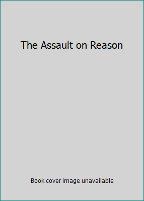 The Assault on Reason 0747590974 Book Cover