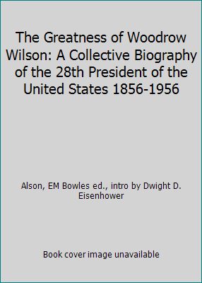 The Greatness of Woodrow Wilson: A Collective B... B0018GFPGO Book Cover
