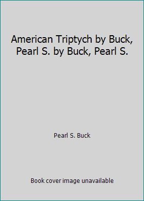 American Triptych by Buck, Pearl S. by Buck, Pe... B00LF5D10K Book Cover