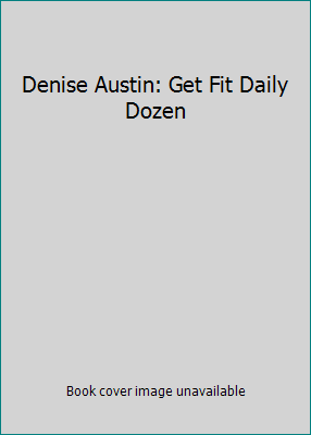 Denise Austin: Get Fit Daily Dozen B0142W5SG2 Book Cover