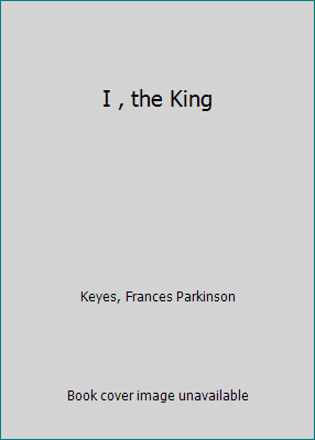 I , the King B0029PVLMK Book Cover
