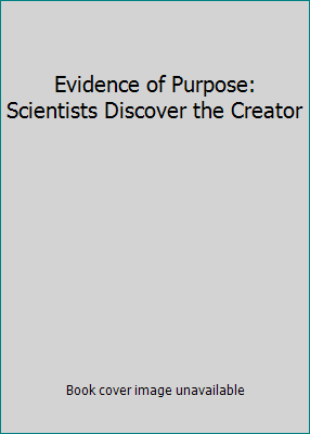 Evidence of Purpose: Scientists Discover the Cr... 0826409008 Book Cover