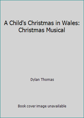 A Child's Christmas in Wales: Christmas Musical 0871293757 Book Cover