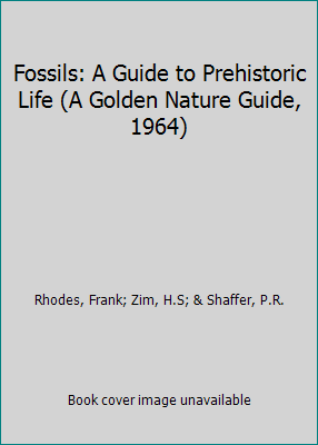 Fossils: A Guide to Prehistoric Life (A Golden Nature Guide, 1964)