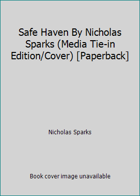 Safe Haven By Nicholas Sparks (Media Tie-in Edi... 1455529419 Book Cover
