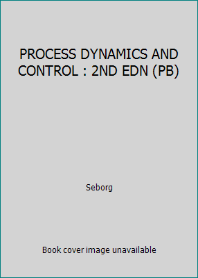 PROCESS DYNAMICS AND CONTROL : 2ND EDN (PB) 9812530657 Book Cover