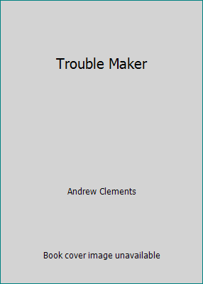 Trouble Maker 0545556392 Book Cover