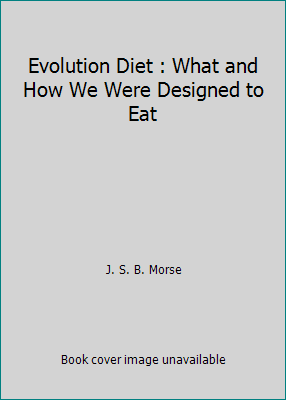 Evolution Diet : What and How We Were Designed ... 1600200435 Book Cover