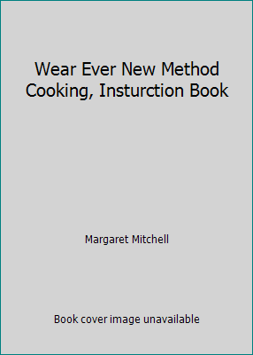 Wear Ever New Method Cooking, Insturction Book B001AWMT8I Book Cover