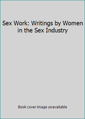 Sex Work: Writings by Women in the Sex Industry 0939416107 Book Cover